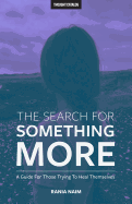 The Search For Something More: A Guide For Those Trying To Heal Themselves