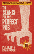 The Search for the Perfect Pub: Looking for the Moon Under Water