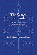 The Search for Truth: The Life and Teaching Methods of the Indian Sufi Shaykh Hazrat Maulvi Muhammad Sa'id Khan (R)