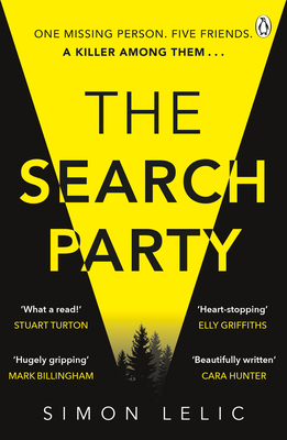 The Search Party: You won't believe the twist in this compulsive new Top Ten ebook bestseller from the 'Stephen King-like' Simon Lelic - Lelic, Simon