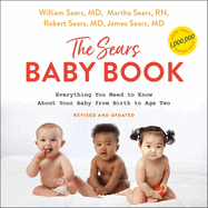 The Sears Baby Book, Revised: Everything You Need to Know about Your Baby from Birth to Age Two