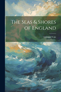 The Seas & Shores of England