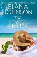 The Seaside Strategy: Sweet Romance & Women's Friendship Fiction