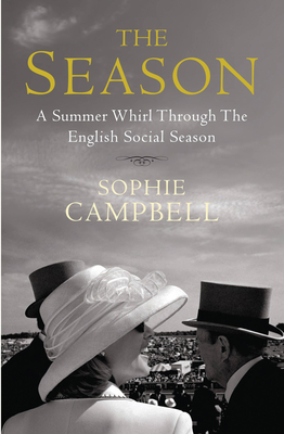 The Season: A Summer Whirl Through the English Social Season - Campbell, Sophie