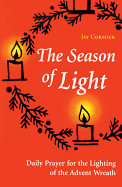 The Season of Light: Daily Prayer for the Lighting of the Advent Wreath