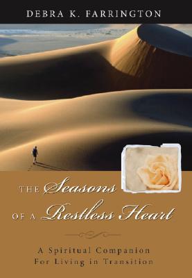 The Seasons of a Restless Heart: A Spiritual Companion for Living in Transition - Farrington, Debra K