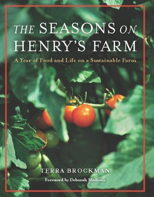 The Seasons on Henry's Farm: A Year of Food and Life on a Sustainable Farm - Brockman, Terra