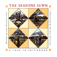 The Seasons Sewn: A Year in Patchwork - Paul, Ann Whitford