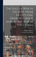 The Seat of War in the East, From Eighty-One Drawings Made During the War in the Crimea