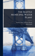 The Seattle Municipal Water Plant