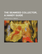 The Seaweed Collector, a Handy Guide