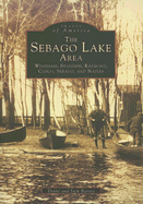 The Sebago Lake Area: Windham, Standish, Raymond, Casco, Sebago, and Naples - Barnes, Jack, and Barnes, Diane