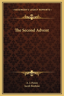 The Second Advent - Penny, A J, and Boehme, Jacob