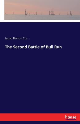 The Second Battle of Bull Run - Cox, Jacob Dolson