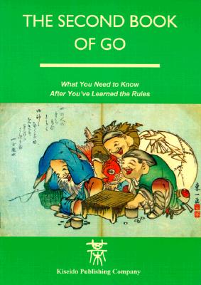 The Second Book of Go: What you need to know after you've learned the rules - Bozulich, Richard