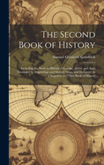 The Second Book of History: Including the Modern History of Europe, Africa, and Asia. Illustrated by Engravings and Sixteen Maps, and Deisgned As a Sequel to the "First Book of History