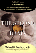 The Second Brain: The Scientific Basis of Gut Instinctand a Groundbreaking New Understanding of Nervous Disorders of the Stomach and Intestine - Gershon, Michael
