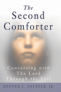 The Second Comforter: : Conversing with the Lord Through the Veil