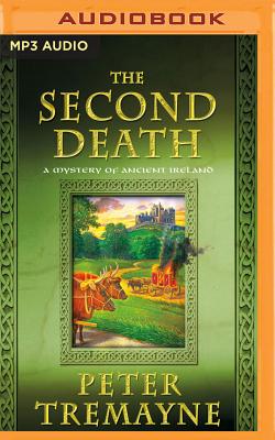 The Second Death: A Mystery of Ancient Ireland - Tremayne, Peter, and Lennon, Caroline (Read by)