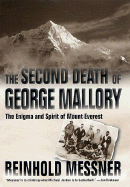 The Second Death of George Mallory: The Enigma and Spirit of Mount Everest - Messner, Reinhold