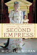 The Second Empress: A Novel of Napoleon's Court