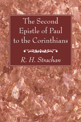 The Second Epistle of Paul to the Corinthians - Strachan, R H