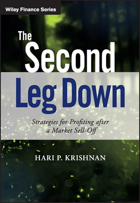 The Second Leg Down: Strategies for Profiting after a Market Sell-Off - Krishnan, Hari P.