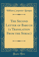 The Second Letter of Baruch (a Translation from the Syriac) (Classic Reprint)