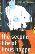 The Second Life of Linus Hoppe - Bondoux, Anne-Laure, and Temerson, Catherine (Translated by)