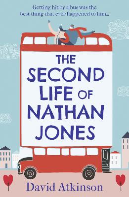 The Second Life of Nathan Jones: A Laugh out Loud, OMG! Romcom That You Won't be Able to Put Down! - Atkinson, David