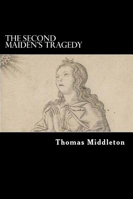 The Second Maiden's Tragedy - Middleton, Thomas