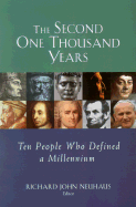 The Second One Thousand Years: Ten People Who Defined a Millennium - Neuhaus, Richard John, Father (Editor)