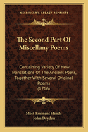 The Second Part of Miscellany Poems: Containing Variety of New Translations of the Ancient Poets, Together with Several Original Poems (1716)