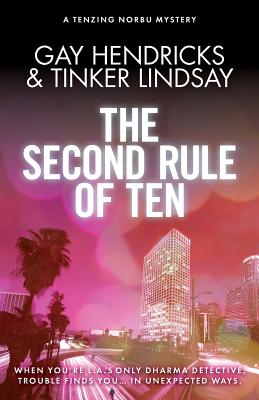 The Second Rule Of Ten: A Tenzing Norbu Mystery - Lindsay, Tinker, and Hendricks, Gay, PhD