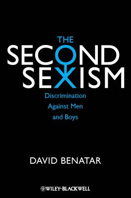 The Second Sexism: Discrimination Against Men and Boys - Benatar, David