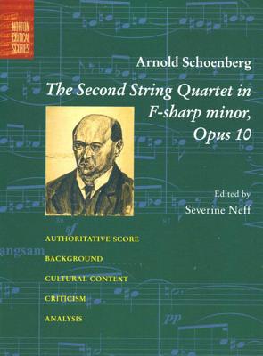 The Second String Quartet in F-Sharp Minor: Opus 10 - Schoenberg, Arnold, and Neff, Severine, Professor (Editor)