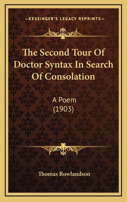 The Second Tour of Doctor Syntax in Search of Consolation: A Poem (1903) - Rowlandson, Thomas