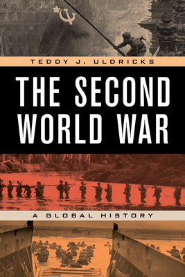 The Second World War: A Global History - Uldricks, Teddy J