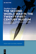 The Second World War in the Twenty-First-Century Museum: From Narrative, Memory, and Experience to Experientiality