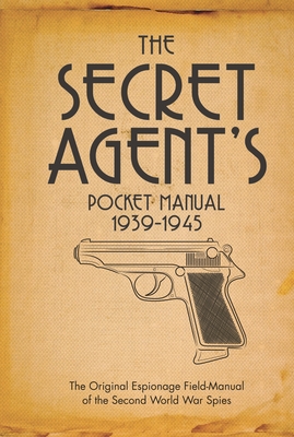 The Secret Agent's Pocket Manual: 1939-1945 - Bull, Stephen, Dr.