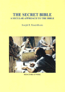The Secret Bible: A Secular Approach - Rosenbloom, Joseph R