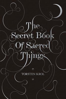 The Secret Book of Sacred Things - Krol, Torsten