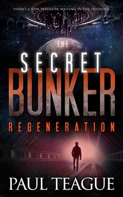 The Secret Bunker: Regeneration - Teague, Paul