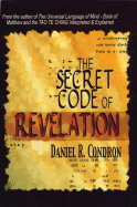 The Secret Code of Revelation: With the Keys to Genesis and the Rest of the Bible - Condron, Daniel R