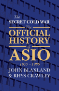 The Secret Cold War: The Official History of Asio, 1975-1989