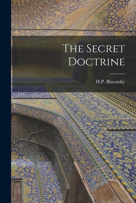 The Secret Doctrine - Blavatsky, H P