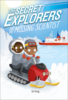 The Secret Explorers and the Missing Scientist - King, SJ