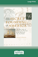 The Secret Founding of America [16 Pt Large Print Edition]
