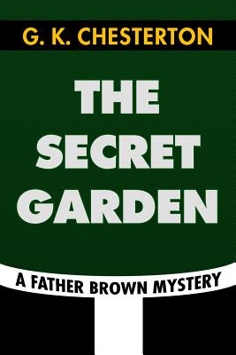 The Secret Garden by G. K. Chesterton: Super Large Print Edition of the Classic Father Brown Mystery Specially Designed for Low Vision Readers - Print, Super Large, and Chesterton, G K
