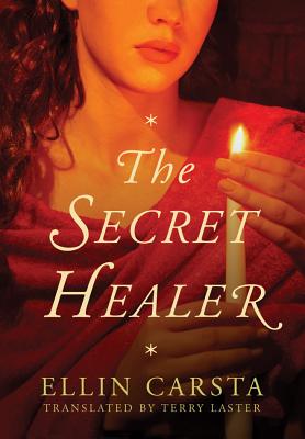 The Secret Healer - Carsta, Ellin, and Laster, Terry (Translated by)